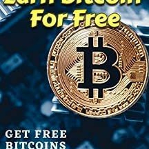 Earn Free Bitcoin, Get Free BTC Now and Online