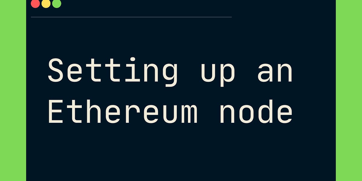 Set up your own Ethereum Node using Geth - EatTheBlocks