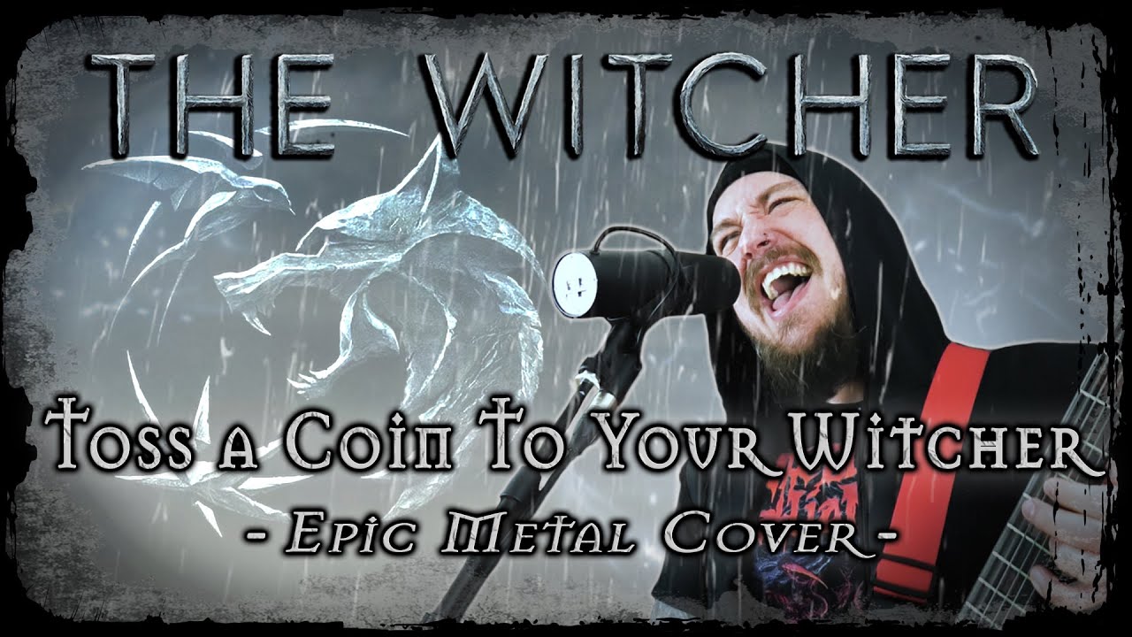 Toss A Coin To Your Witcher | Dan Vasc