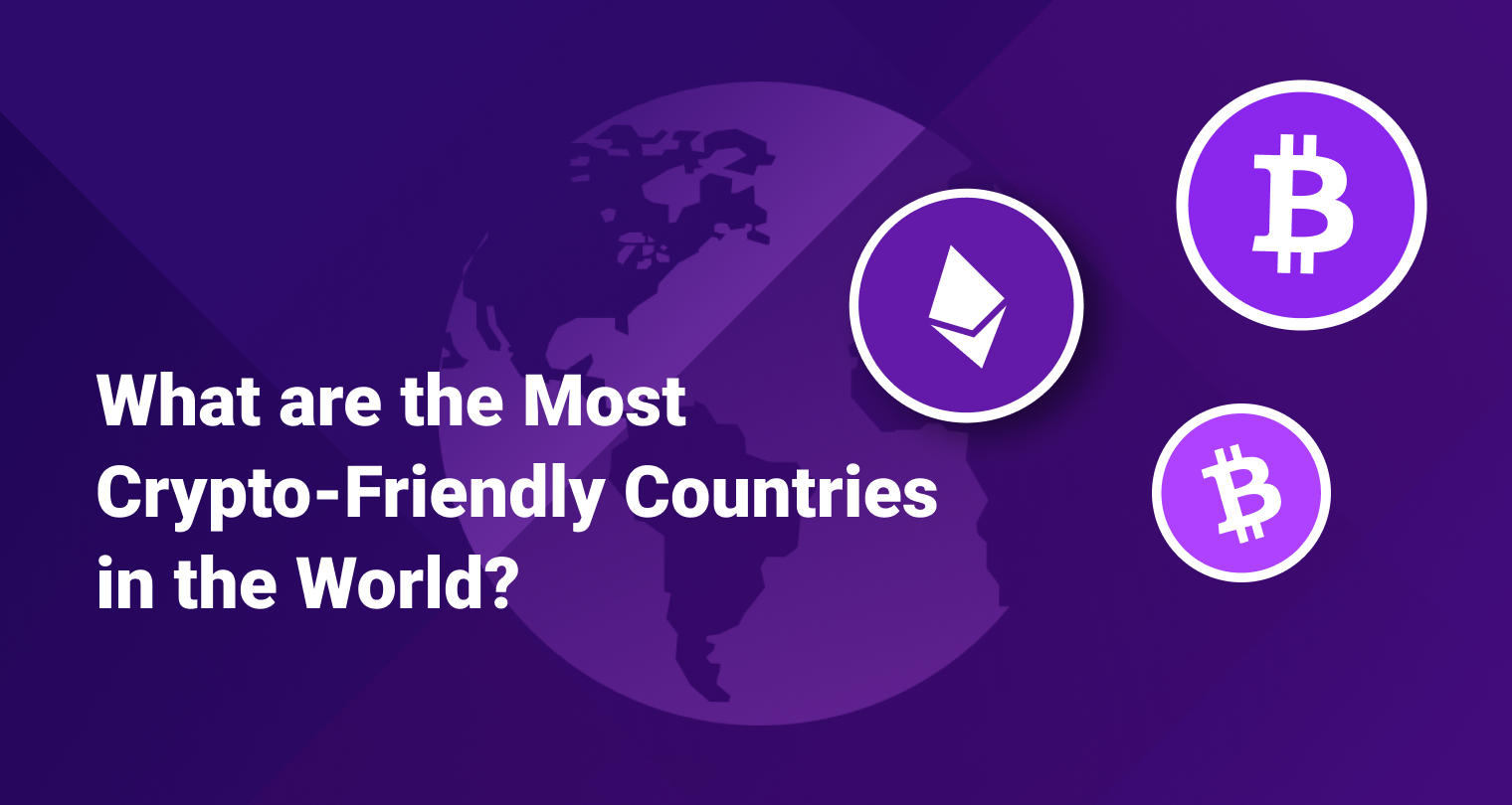 15 Most Crypto Friendly Countries: Ultimate Guide