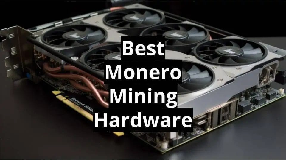 17 Best Monero Mining Hardware: Your Ultimate Guide