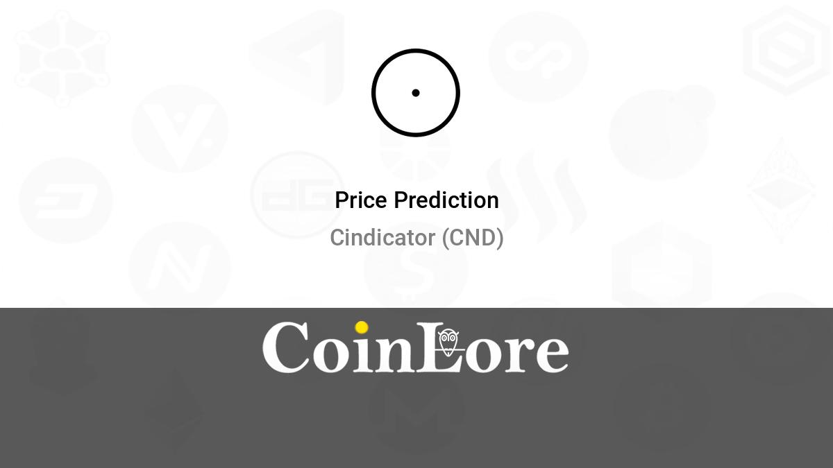 Cindicator Price Prediction up to $ by - CND Forecast - 
