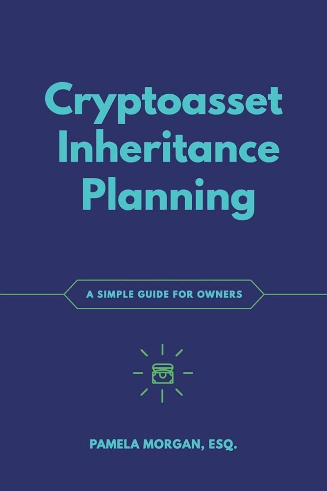 Pamela Morgan on Inheritance Planning for Crypto-Assets