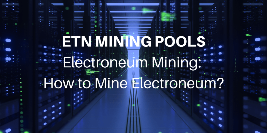 Electroneum Mining Pools: Where to Mine ETN? | Complete List