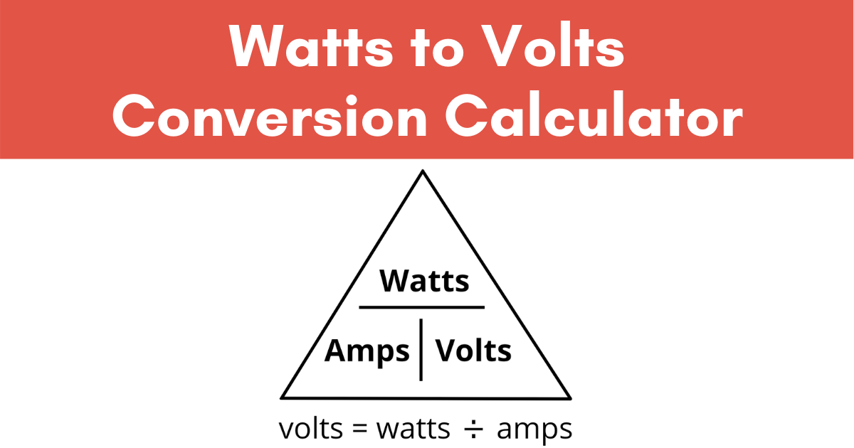 Volts to Watts, Watts to Amps, Volts to Amps Conversion Calculator