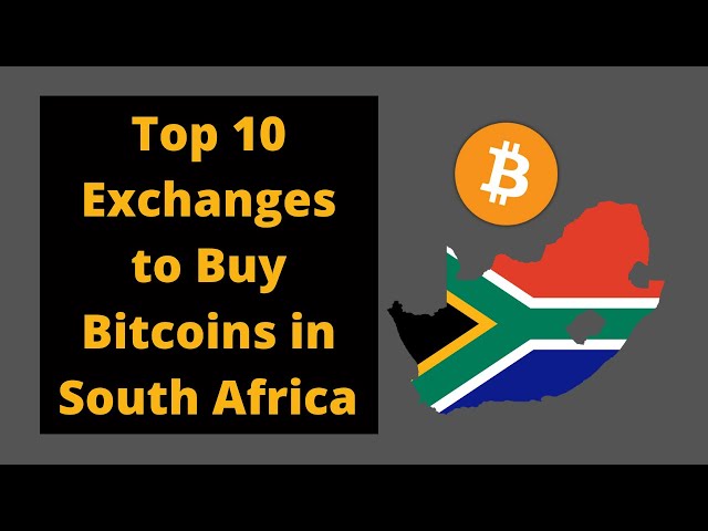 Top 5 Exchanges in South Africa to Trade Bitcoin to Rand (BTC/ZAR)