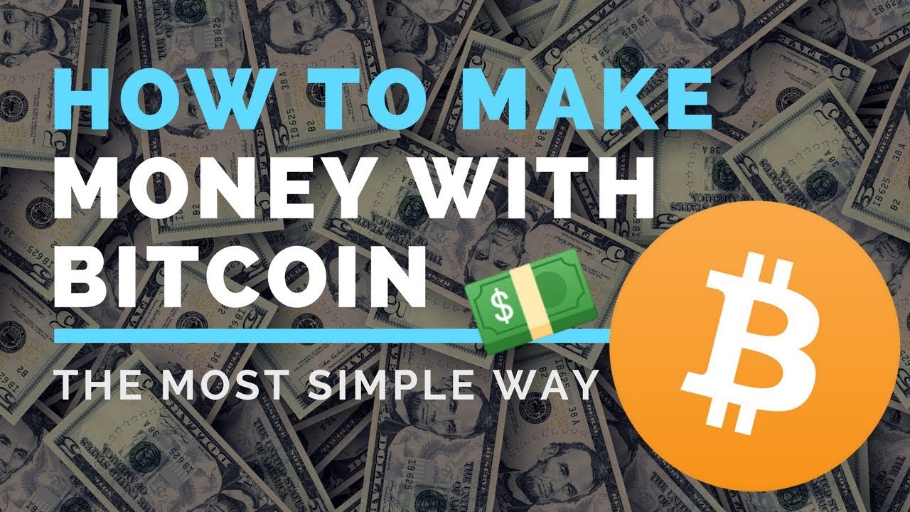 How to Make Money With Bitcoin: Everything You Need to Know