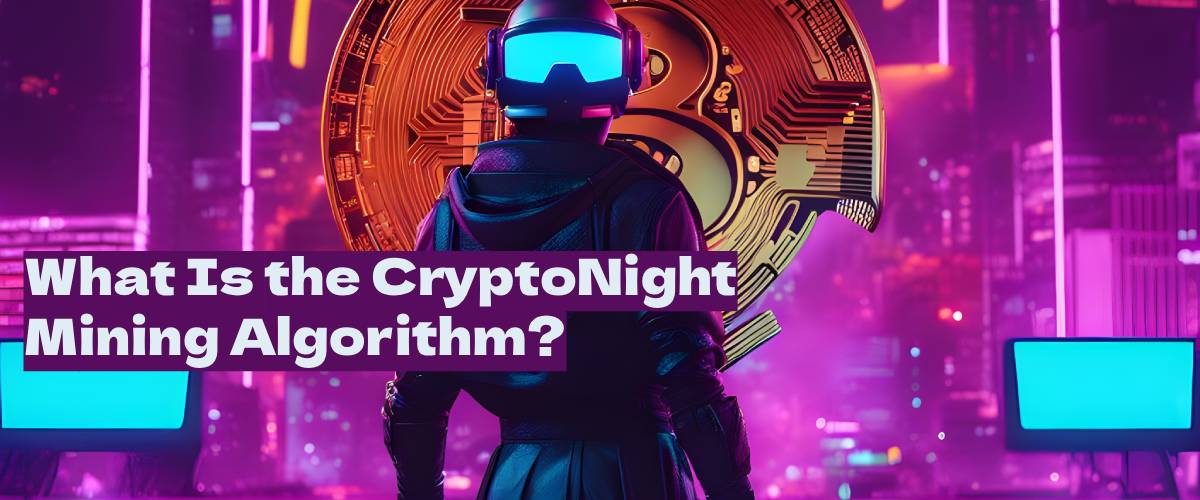 What is the CryptoNight mining algorithm, and how does it work?