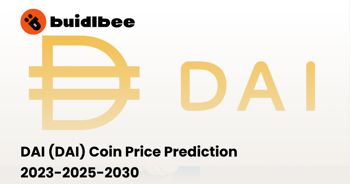 Dai (DAI) Price Prediction for , , , , and - WeStarter