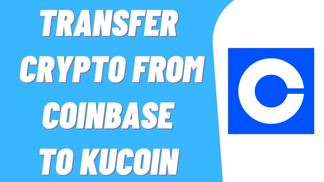 How to transfer from Coinbase to KuCoin in - Marketplace Fairness