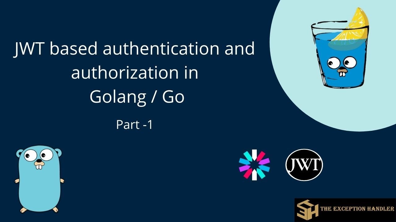 GoLang Tutorial - Go Application Authentication II (JSON Web Token (JWT) Authentication) - 