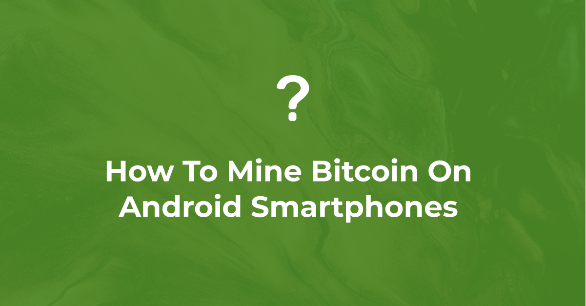 How to Mine Cryptocurrency Using a Mobile Device? | Payments